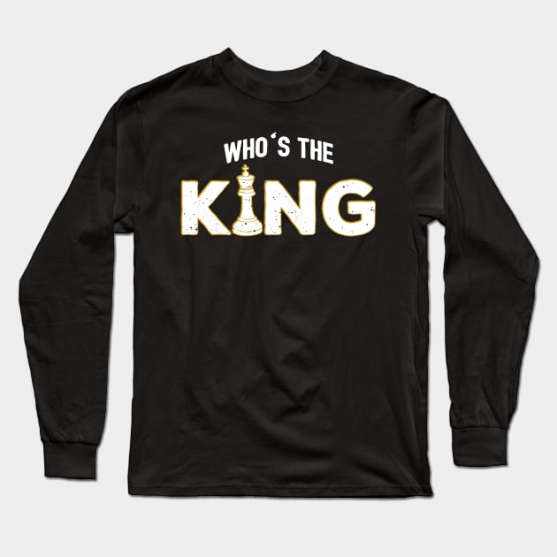 Who's The King Chess Piece Long Sleeve T-Shirt by yeoys